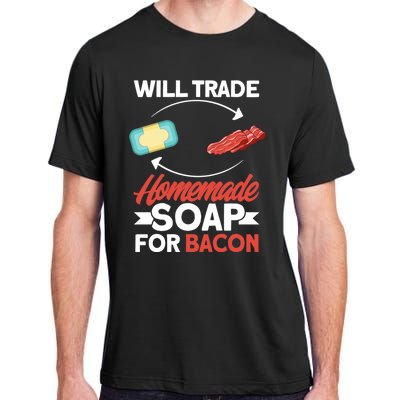 Soap Making Lovers Will Trade Bacon Homemade Soap Maker Gift Adult ChromaSoft Performance T-Shirt