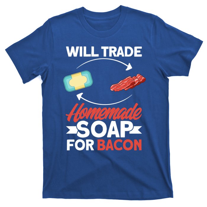 Soap Making Lovers Will Trade Bacon Homemade Soap Maker Gift T-Shirt