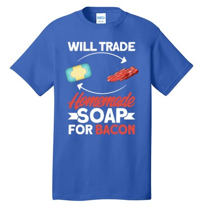 Soap Making Lovers Will Trade Bacon Homemade Soap Maker Gift Tall T-Shirt