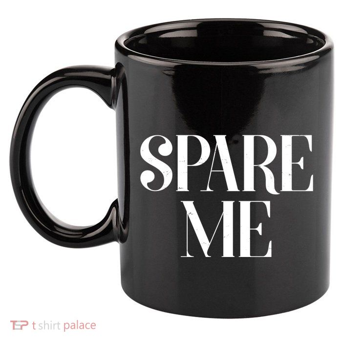 Spare Me Reality TV Show Meme 11oz C Handle Ceramic Mug