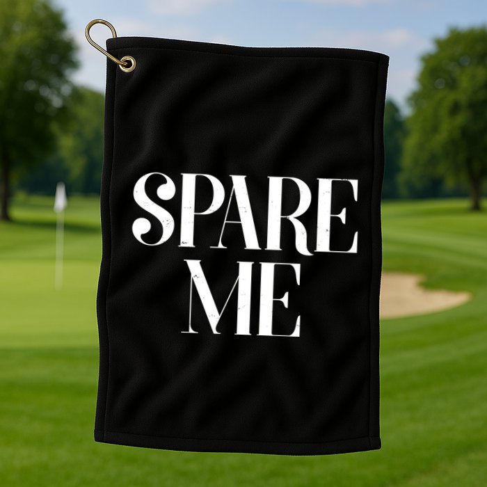 Spare Me Reality TV Show Meme Golf Towel