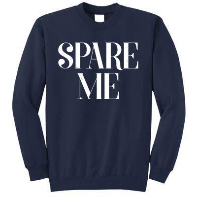 Spare Me Reality TV Show Meme Tall Sweatshirt