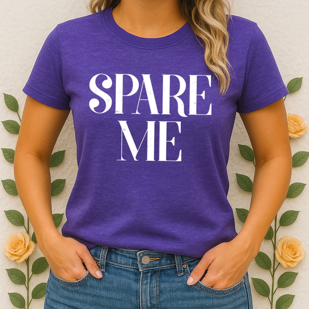 Spare Me Reality TV Show Meme Womens T-Shirt