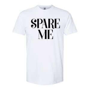 Spare Me Reality TV Show Meme Softstyle CVC T-Shirt