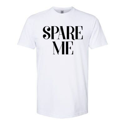 Spare Me Reality TV Show Meme Softstyle® CVC T-Shirt