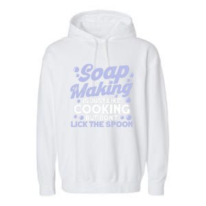 Soap Making Lovers Don't Lick The Spoon Soap Maker Cool Gift Garment-Dyed Fleece Hoodie