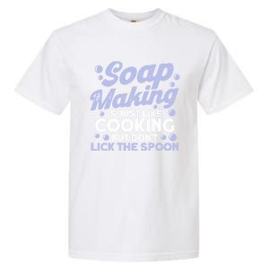 Soap Making Lovers Don't Lick The Spoon Soap Maker Cool Gift Garment-Dyed Heavyweight T-Shirt