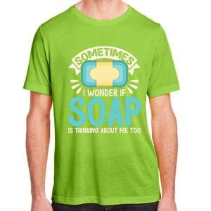 Soap Making Lovers I Wonder If Soap Maker Funny Gift Adult ChromaSoft Performance T-Shirt