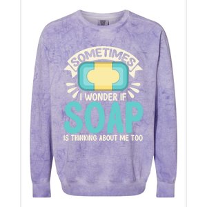 Soap Making Lovers I Wonder If Soap Maker Funny Gift Colorblast Crewneck Sweatshirt