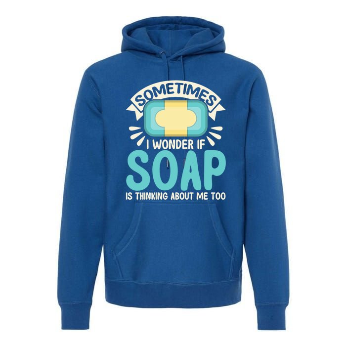 Soap Making Lovers I Wonder If Soap Maker Funny Gift Premium Hoodie