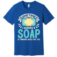 Soap Making Lovers I Wonder If Soap Maker Funny Gift Premium T-Shirt