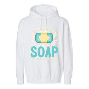 Soap Making Lovers I Wonder If Soap Maker Funny Gift Garment-Dyed Fleece Hoodie