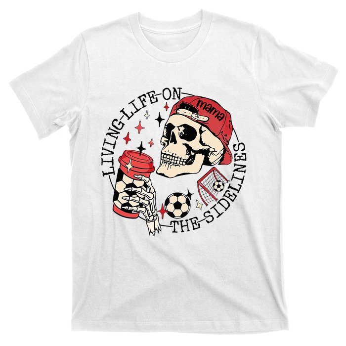 Soccer Mama Living Life On The Sidelines Skeleton Coffee T-Shirt