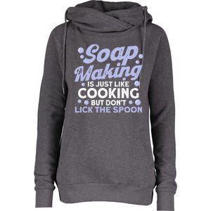 Soap Making Lovers Don't Lick The Spoon Soap Maker Great Gift Womens Funnel Neck Pullover Hood