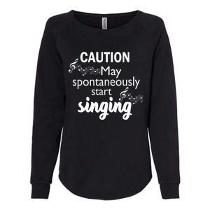 Singing Music Lover Gift Caution May Start Singing Womens California Wash Sweatshirt