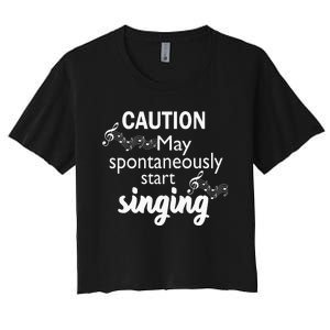 Singing Music Lover Gift Caution May Start Singing Women's Crop Top Tee