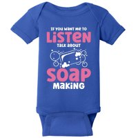 Soap Making Lovers If You Want Me To Listen Soap Maker Gift Baby Bodysuit