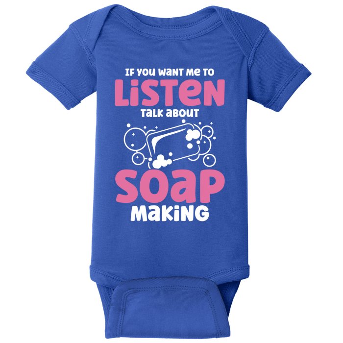 Soap Making Lovers If You Want Me To Listen Soap Maker Gift Baby Bodysuit