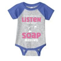 Soap Making Lovers If You Want Me To Listen Soap Maker Gift Infant Baby Jersey Bodysuit