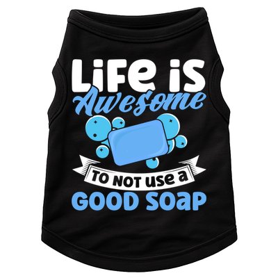 Soap Making Lovers Life Is Awesome Good Soap Maker Gift Doggie Tank