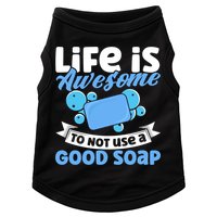 Soap Making Lovers Life Is Awesome Good Soap Maker Gift Doggie Tank
