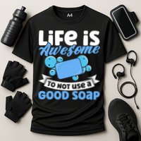 Soap Making Lovers Life Is Awesome Good Soap Maker Gift Performance Shirt