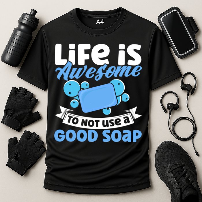 Soap Making Lovers Life Is Awesome Good Soap Maker Gift Performance Shirt
