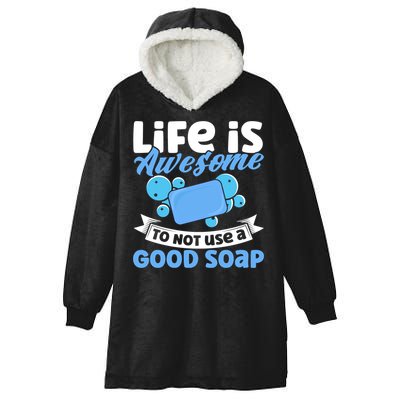 Soap Making Lovers Life Is Awesome Good Soap Maker Gift Hooded Wearable Blanket