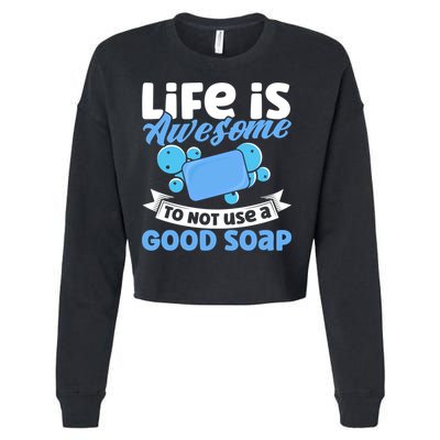 Soap Making Lovers Life Is Awesome Good Soap Maker Gift Cropped Pullover Crew