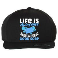 Soap Making Lovers Life Is Awesome Good Soap Maker Gift Wool Snapback Cap