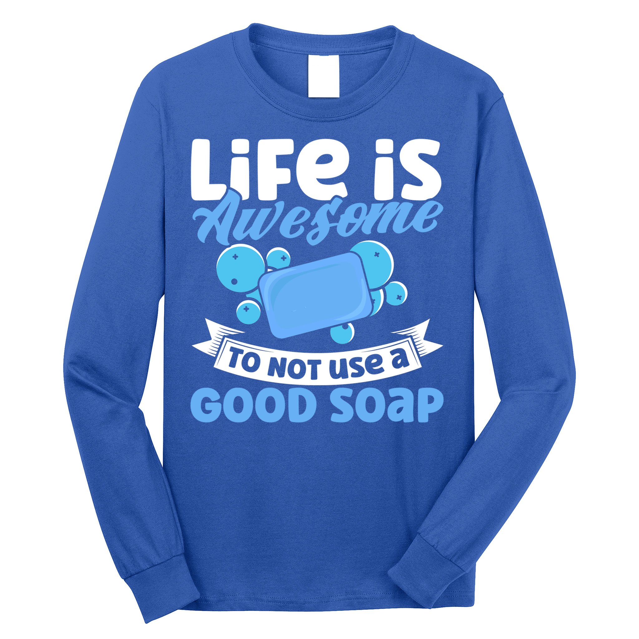 Soap Making Lovers Life Is Awesome Good Soap Maker Gift Long Sleeve Shirt