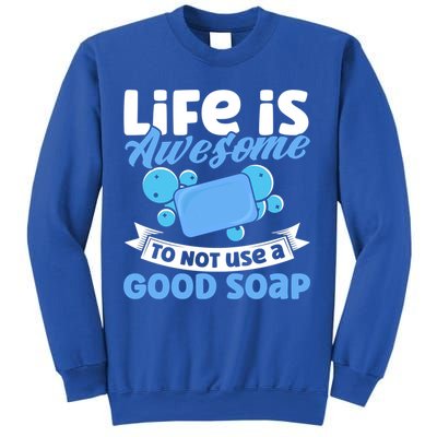 Soap Making Lovers Life Is Awesome Good Soap Maker Gift Sweatshirt