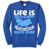 Soap Making Lovers Life Is Awesome Good Soap Maker Gift Sweatshirt