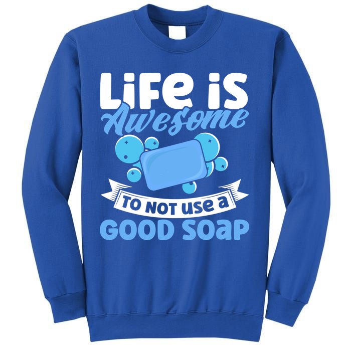Soap Making Lovers Life Is Awesome Good Soap Maker Gift Sweatshirt
