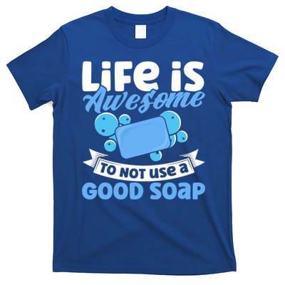 Soap Making Lovers Life Is Awesome Good Soap Maker Gift T-Shirt