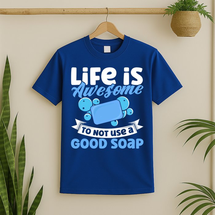Soap Making Lovers Life Is Awesome Good Soap Maker Gift T-Shirt