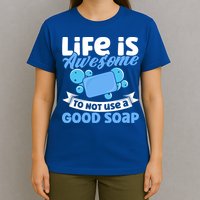 Soap Making Lovers Life Is Awesome Good Soap Maker Gift T-Shirt