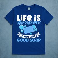 Soap Making Lovers Life Is Awesome Good Soap Maker Gift T-Shirt