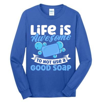 Soap Making Lovers Life Is Awesome Good Soap Maker Gift Tall Long Sleeve T-Shirt