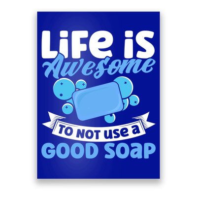 Soap Making Lovers Life Is Awesome Good Soap Maker Gift Poster