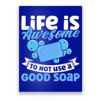Soap Making Lovers Life Is Awesome Good Soap Maker Gift Poster