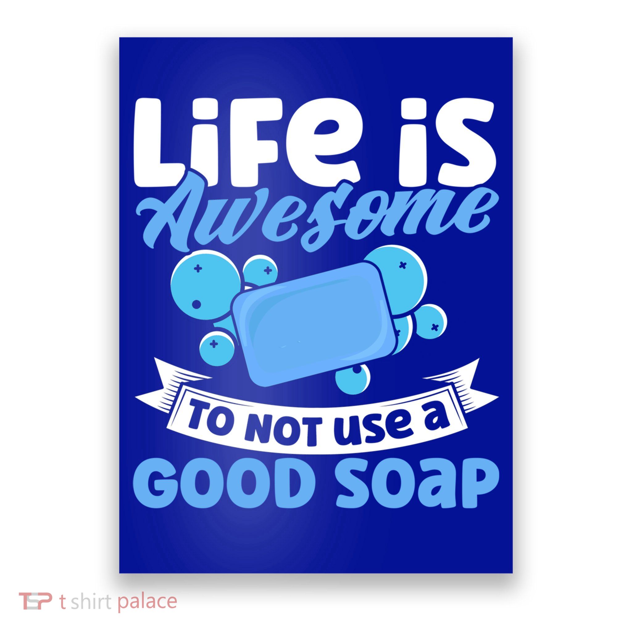 Soap Making Lovers Life Is Awesome Good Soap Maker Gift Poster