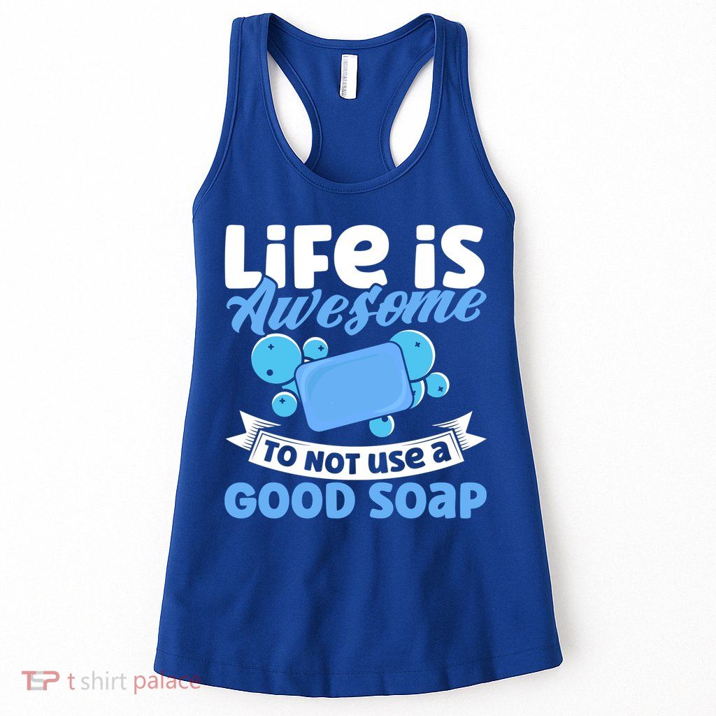 Soap Making Lovers Life Is Awesome Good Soap Maker Gift Womens Tank Top