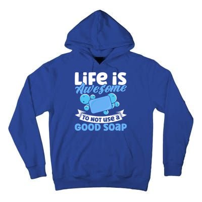 Soap Making Lovers Life Is Awesome Good Soap Maker Gift Tall Hoodie