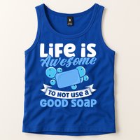 Soap Making Lovers Life Is Awesome Good Soap Maker Gift Tank Top