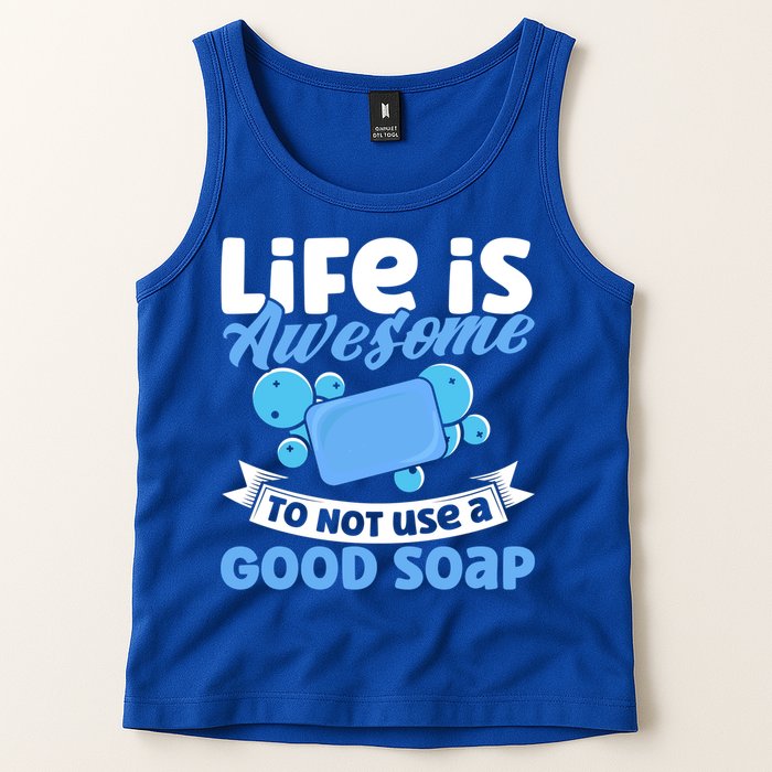 Soap Making Lovers Life Is Awesome Good Soap Maker Gift Tank Top