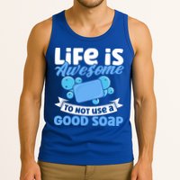 Soap Making Lovers Life Is Awesome Good Soap Maker Gift Tank Top