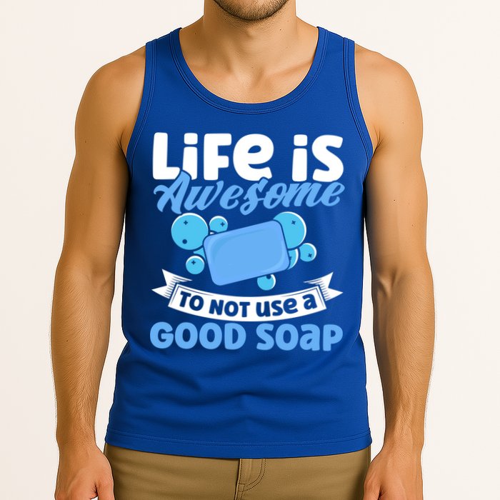 Soap Making Lovers Life Is Awesome Good Soap Maker Gift Tank Top