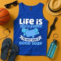 Soap Making Lovers Life Is Awesome Good Soap Maker Gift Tank Top