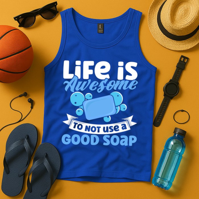 Soap Making Lovers Life Is Awesome Good Soap Maker Gift Tank Top